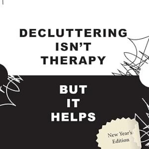 Decluttering Isnt Therapy But It Helps