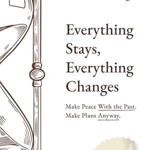 Everything Stays Everything Changes