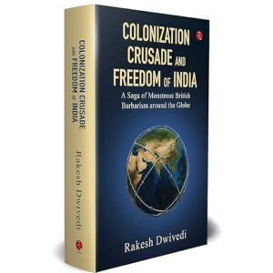 Colonization Crusade And Freedom Of India