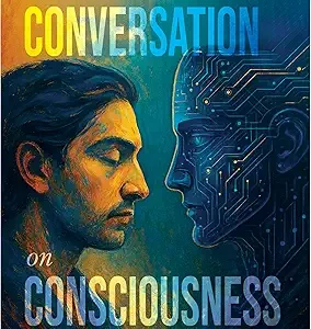 The Last Conversation On Consciousness