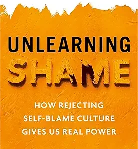 Unlearning Shame