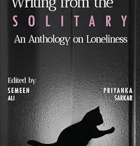 Writing From The Solitary An Anthology On Loneliness