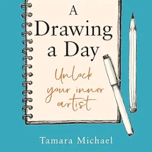 A Drawing A Day: Unlock Your Inner Artist