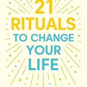 21 Rituals To Change Your Life