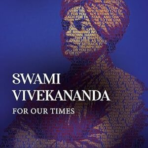 Swami Vivekananda For Our Times