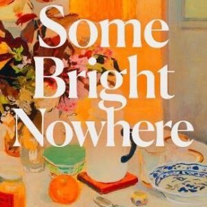 Some Bright Nowhere