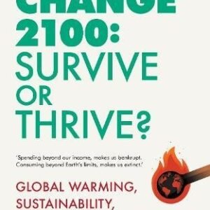 Climate Change 2100: Survive Or Thrive?