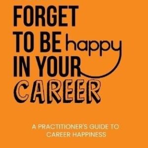 Dont Forget To Be Happy In Your Career