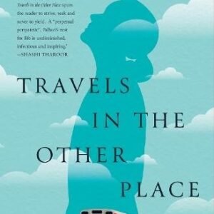 Travels In The Other Place: Pursuing The Self In Eight Acts