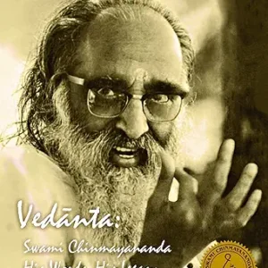 Vedanta: Swami Chinmayananda His Words, His Legacy