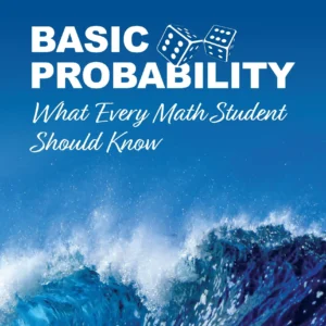 Basic Probability: What Every Math Students Should Know