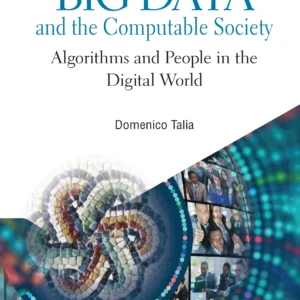 Big Data And The Computable Society: Algorithms And People In The Digital World