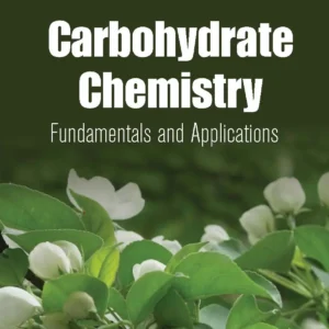 Carbohydrate Chemistry: Fundamentals And Applications