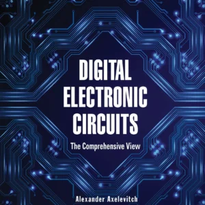 Digital Electronic Circuits- The Comprehensive View