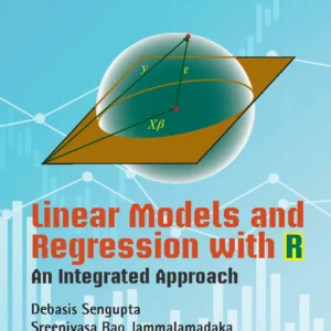 Linear Models And Regression With R: An Integrated Approach