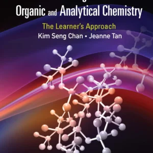 Understanding Advanced Organic And Analytical Chemistry: The Learner'S Approach (Revised Edition)