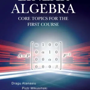 Linear Algebra: Core Topics For The First Course