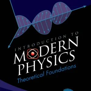 Introduction To Modern Physics: Theoretical Foundations