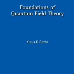 Foundations Of Quantum Field Theory