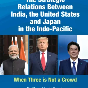 The Strategic Relations Between India, The United States And Japan In The Indo-Pacific: When Three Is Not A Crowd