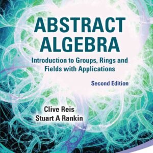 Abstract Algebra: Introduction To Groups, Rings And Fields With Applications (Second Edition)