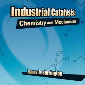 Industrial Catalysis: Chemistry And Mechanism