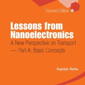 Lessons From Nanoelectronics: A New Perspective On Transport (Second Edition) - Part A: Basic Concepts