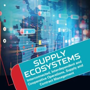 Supply Ecosystems: Interconnected, Interdependent And Cooperative Operations, Supply And Contract Management