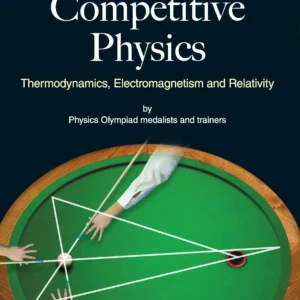 Competitive Physics: Thermodynamics, Electromagnetism And Relativity