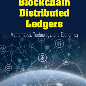 Blockchain And Distributed Ledgers: Mathematics, Technology, And Economics