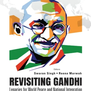 Revisiting Gandhi: Legacies For World Peace And National Integration