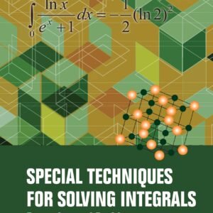 Special Techniques For Solving Integrals: Examples And Problems