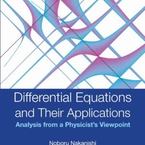 Differential Equations And Their Applications: Analysis From A Physicist'S Viewpoint