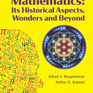 Mathematics: Its Historical Aspects, Wonders And Beyond