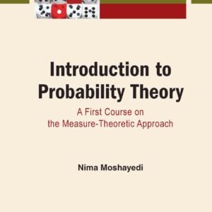Introduction To Probability Theory: A First Course On The Measure-Theoretic Approach