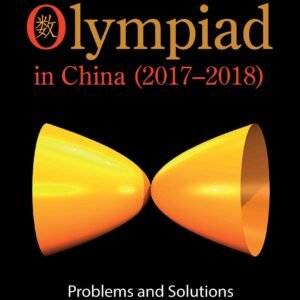 Mathematical Olympiad In China (2017-2018): Problems And Solutions