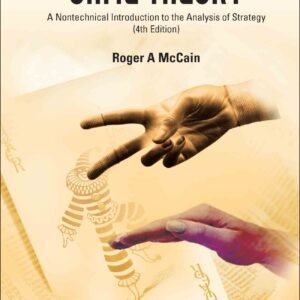 Game Theory: A Nontechnical Introduction To The Analysis Of Strategy (Fourth Edition)