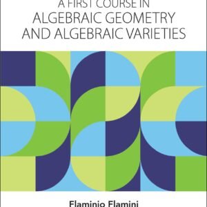 First Course In Algebraic Geometry And Algebraic Varieties, A