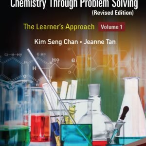 Understanding Advanced Chemistry Through Problem Solving: The Learner'S Approach - Volume 1 (Revised Edition)