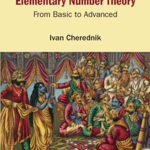 Combinatorics, Modeling, Elementary Number Theory: From Basic To Advanced