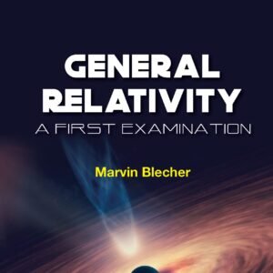 General Relativity: A First Examination (Second Edition)