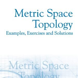 Metric Space Topology: Examples, Exercises And Solutions