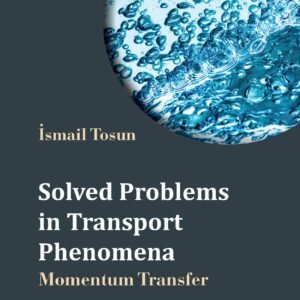 Solved Problems In Transport Phenomena: Momentum Transfer