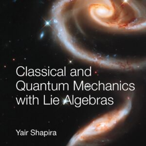 Classical And Quantum Mechanics With Lie Algebras