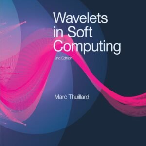 Wavelets In Soft Computing (Second Edition)
