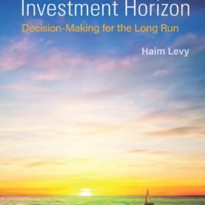 Stocks, Bonds, And The Investment Horizon: Decision-Making For The Long Run