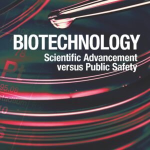 Biotechnology: Scientific Advancement Versus Public Safety