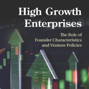 High Growth Enterprises: The Role Of Founder Characteristics And Venture Policies