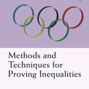 Methods And Techniques For Proving Inequalities: In Mathematical Olympiad And Competitions