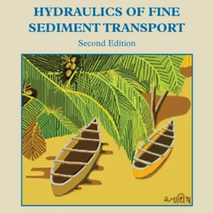 Introduction To Hydraulics Of Fine Sediment Transport, An (Second Edition)